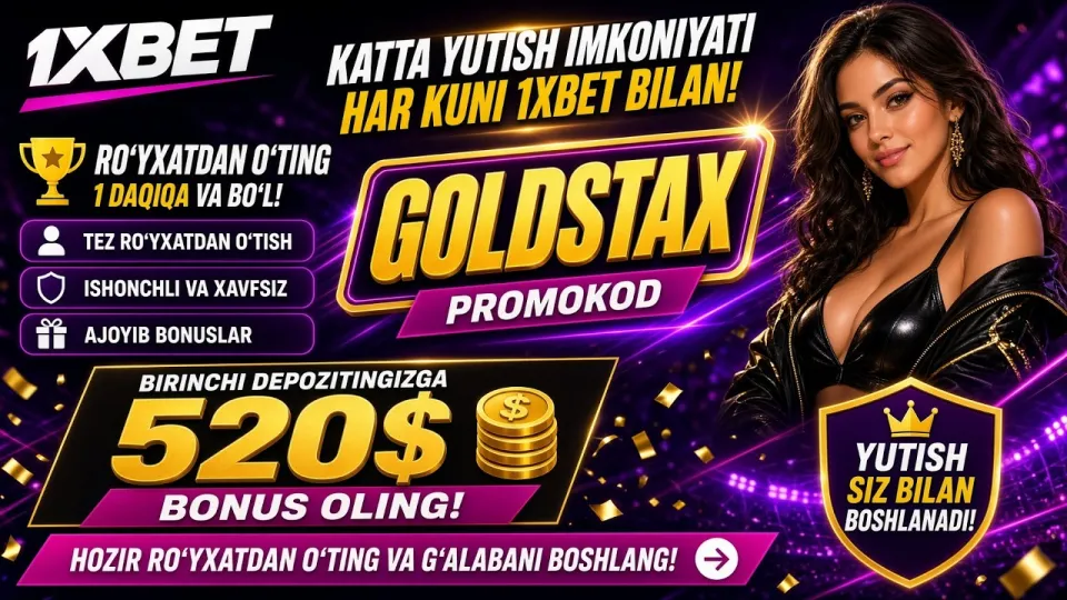 5 qadamda 1XBET promo kod GOLDSTAX bilan 520$ bonus olish yo'li